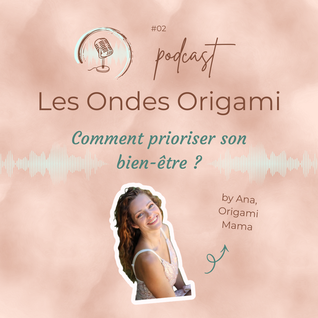 You are currently viewing #002 – Comment prioriser son bien-être ? – Podcast « Les Ondes Origami »