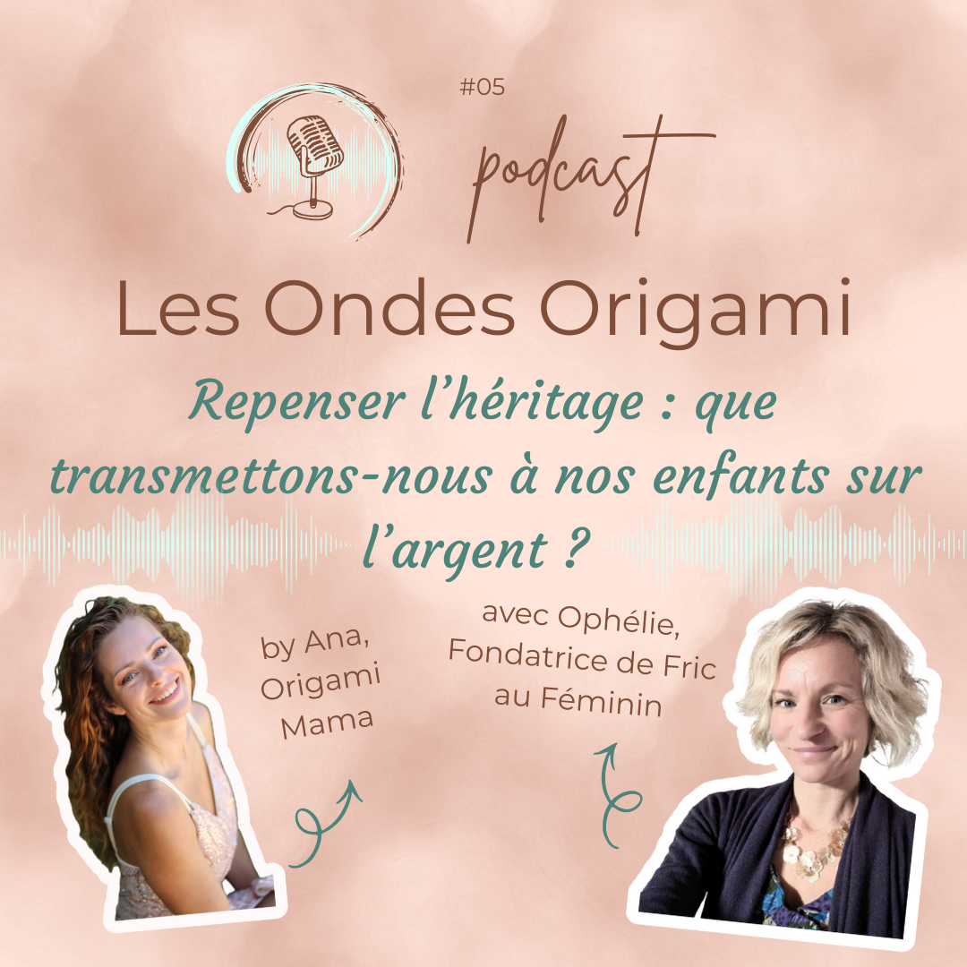 You are currently viewing #005 – Croyances limitantes sur l’argent : que transmettons-nous à nos enfants ? – Podcast « Les Ondes Origami »