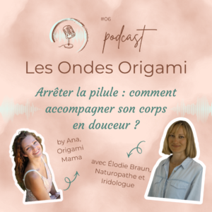 Lire la suite à propos de l’article #006 Arrêter la pilule : comment accompagner son corps en douceur ? – Podcast « Les Ondes Origami »