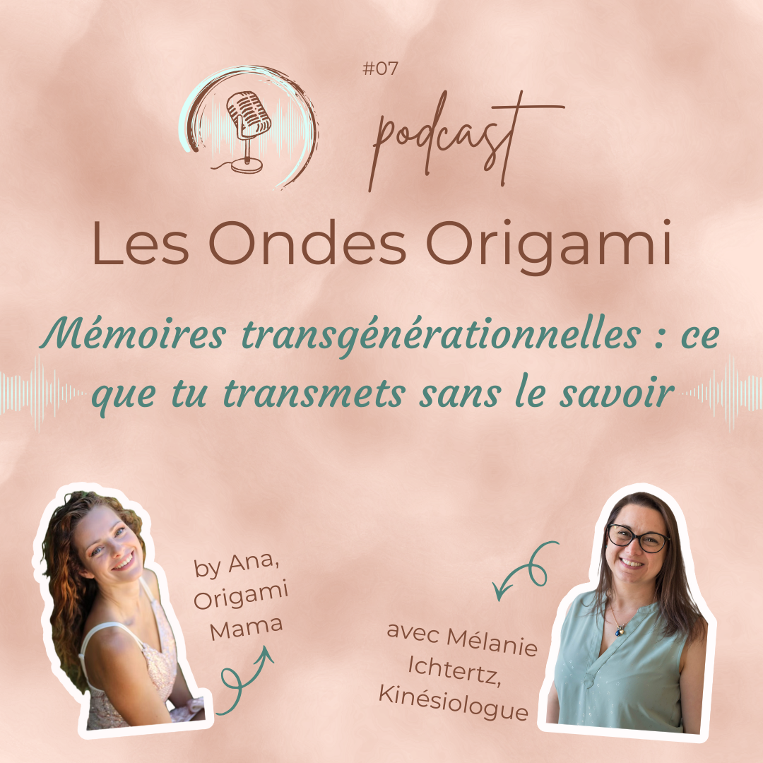 You are currently viewing #007 Comment libérer les mémoires transgénérationnelles pour une maternité apaisée : révélations d’une kinésiologue – Podcast « Les Ondes Origami »