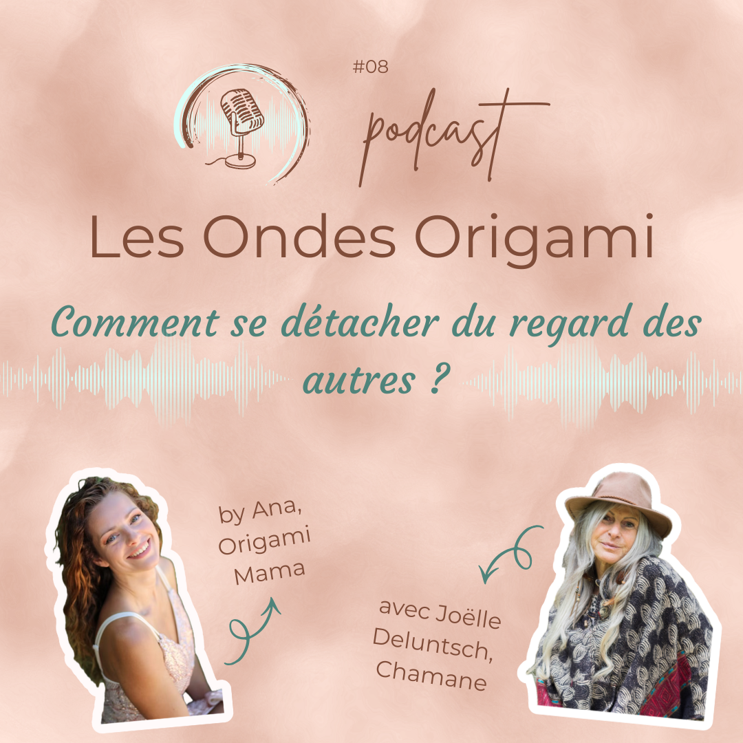 You are currently viewing #008 – Comment se détacher du regard des autres (et enfin oser être soi) : le chemin inspirant d’une chamane – Podcast « Les Ondes Origami »